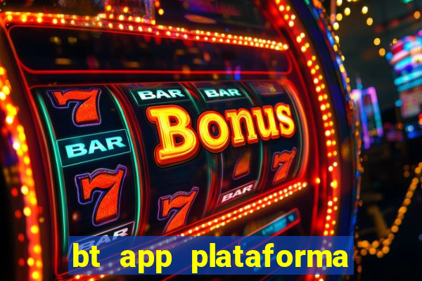 bt app plataforma de jogos